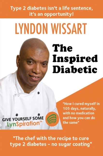 The Inspired Diabetic - The Chef with the Recipe to Cure Type 2 Diabetes