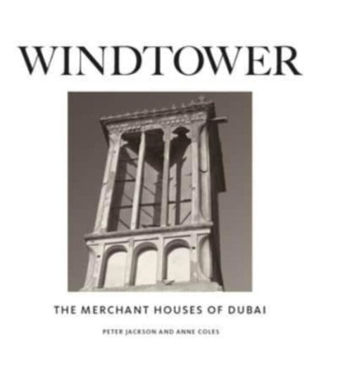 Windtower - The Merchant Houses of Dubai