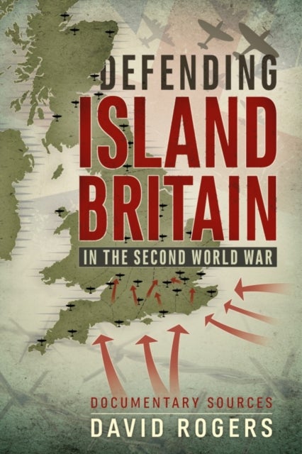 Bilde av Defending Island Britain In The Second World War Av David Rogers