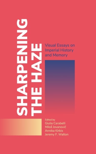 Sharpening the Haze - Visual Essays on Imperial History and Memory