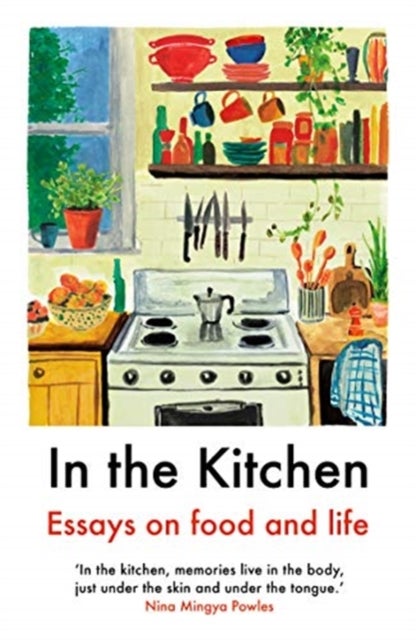 In The Kitchen - Essays on food and life