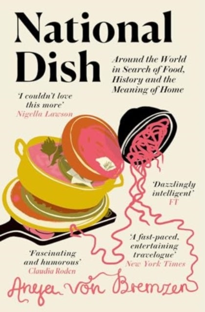 National Dish - Around the World in Search of Food, History and the Meaning of Home