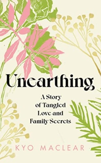 Unearthing - A Story of Tangled Love and Family Secrets