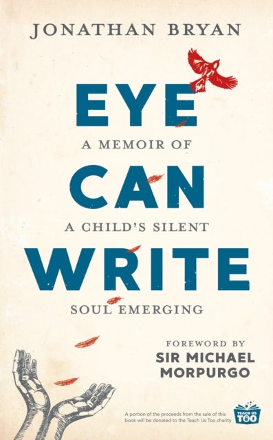 Eye Can Write - A memoir of a child's silent soul emerging