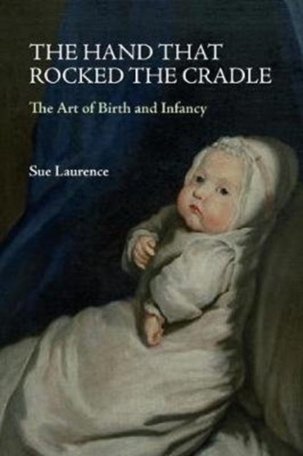 The Hand that Rocked the Cradle av Sue Laurence