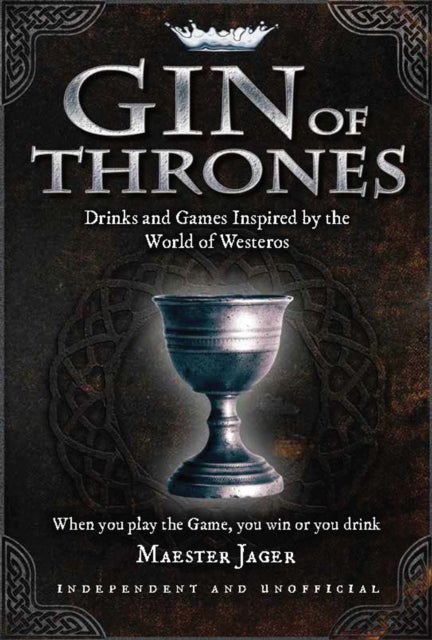 Gin of Thrones - Cocktails & drinking games inspired by the World of Westeros