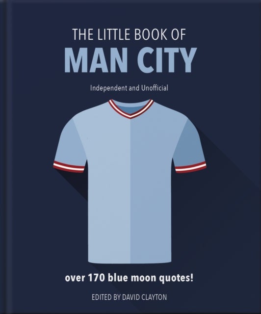 The Little Book of Man City - More than 170 Blue Moon quotes