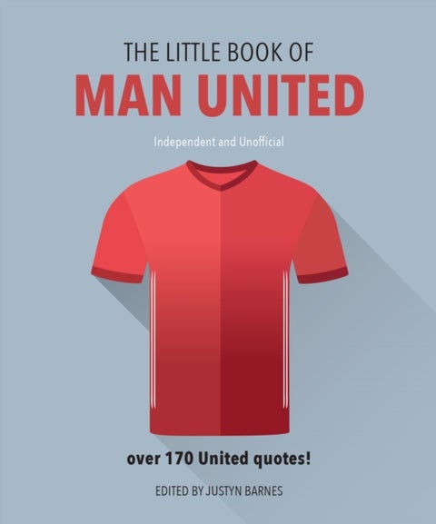 The Little Book of Man United - Over 170 United quotes