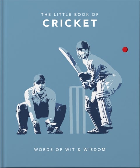 The Little Book of Cricket - Great quotes off the middle of the bat
