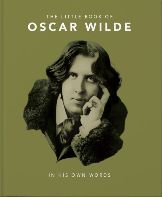 The Little Book of Oscar Wilde - Wit and Wisdom to Live By