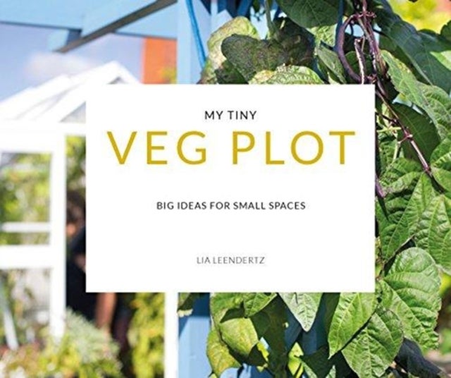My Tiny Veg Plot av Lia Leendertz, Mark Diacono