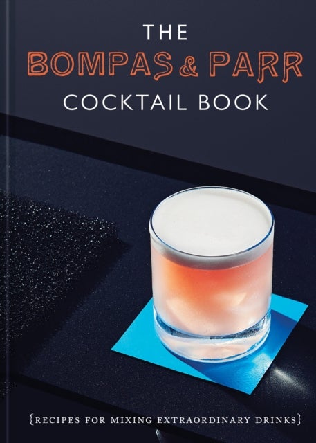 Bilde av The Bompas &amp; Parr Cocktail Book Av Bompas &amp; Parr