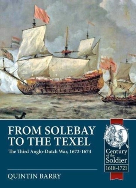 From Solebay to the Texel - The Third Anglo-Dutch War, 1672-1674