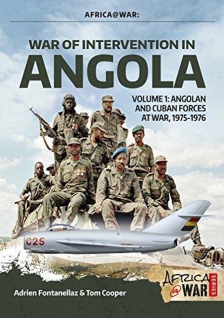 War of Intervention in Angola - Volume 1: Angolan and Cuban Forces at War, 1975-1976