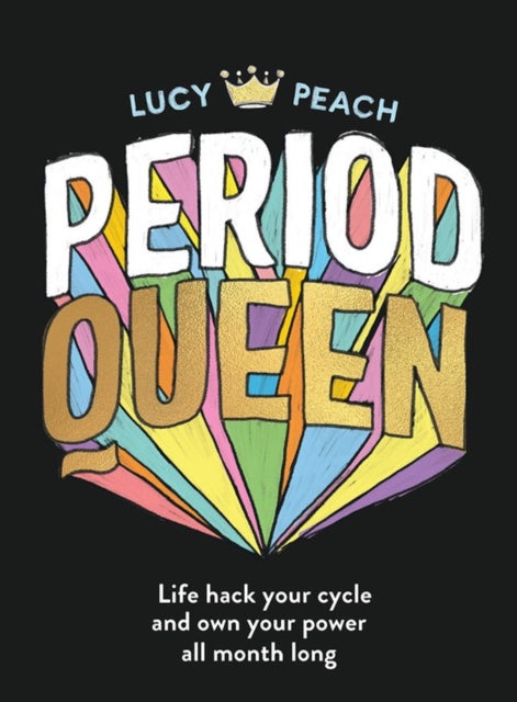 Period Queen - Life hack your cycle and own your power all month long