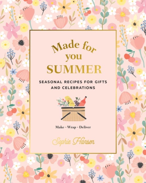 Made for You: Summer - Recipes for gifts and celebrations