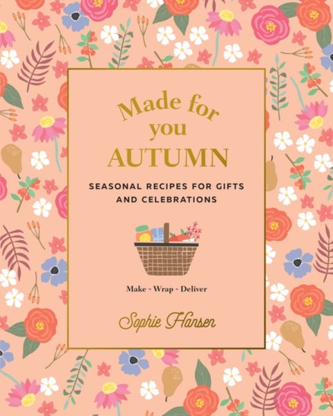Made for You: Autumn - Recipes for Gifts and Celebrations