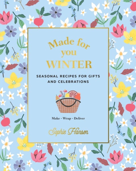 Made for You: Winter - Recipes for Gifts and Celebrations