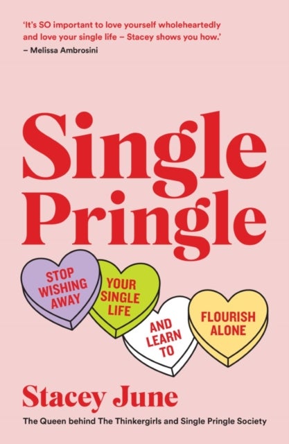 Single Pringle - Stop Wishing Away Your Single Life and Learn to Flourish Solo
