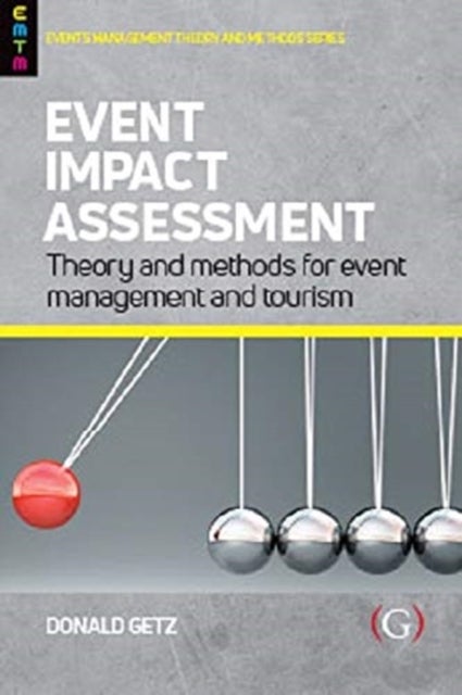Event Impact Assessment - Theory and methods for event management and tourism