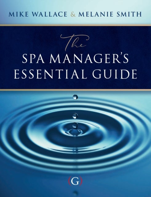 Bilde av The Spa Manager&#039;s Essential Guide Av Mike (medical Spa &amp; Wellness Expert Consultant Speaker And Lecturer Medical Tourism Expert For The Hunga
