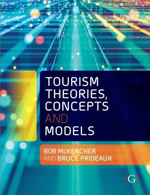Bilde av Tourism Theories, Concepts And Models Av Professor Bob (professor Of Tourism In The School Of Hotel And Tourism Management The Hong Kong Polytechnic U