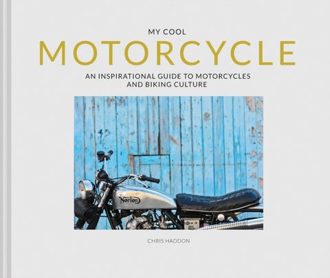 My Cool Motorcycle - An Inspirational Guide to Motorcycles and Biking Culture