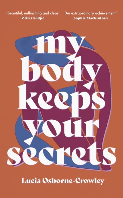My Body Keeps Your Secrets - Dispatches on Shame and Reclamation