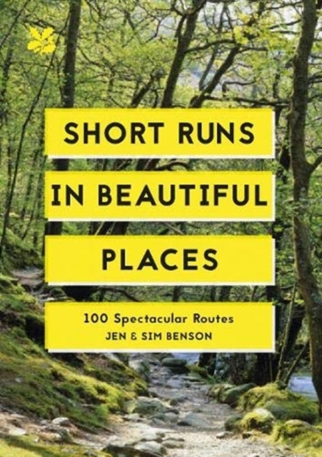 Short Runs in Beautiful Places - 100 Spectacular Routes