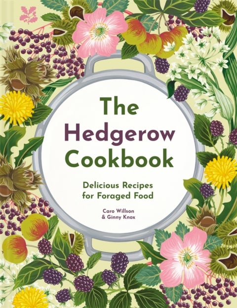 The Hedgerow Cookbook - Cooking with foraged food