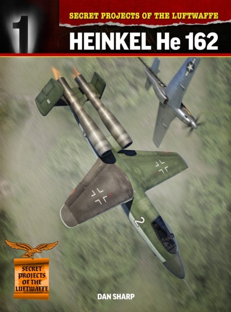 Secret Projects of the Luftwaffe: - Heinkel HE 162