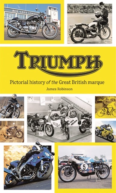 Triumph - Pictorial History of the Great British Marque