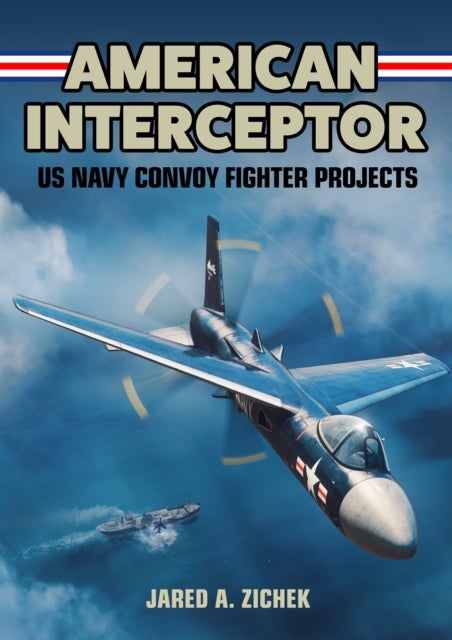 American Interceptor - US Navy Convoy Fighter Projects