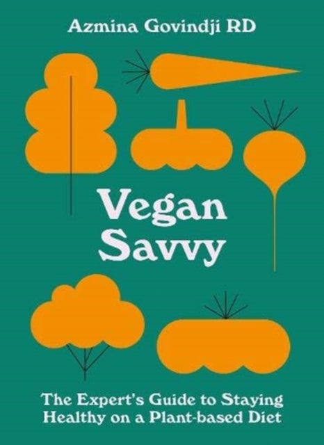 Vegan Savvy - The expert's guide to nutrition on a plant-based diet