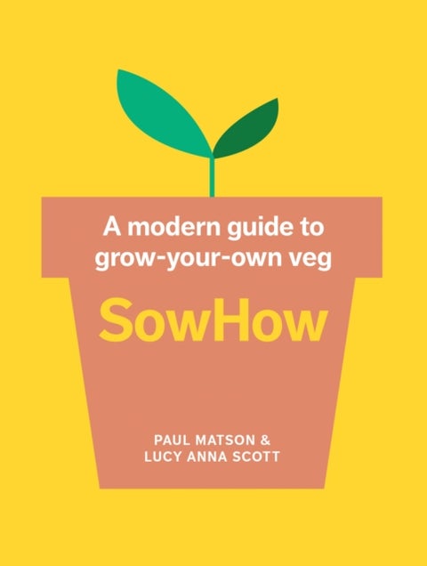 SowHow - A Modern Guide to Grow-Your-Own Veg