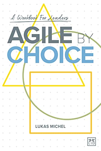 Agile by Choice - A workbook for leaders