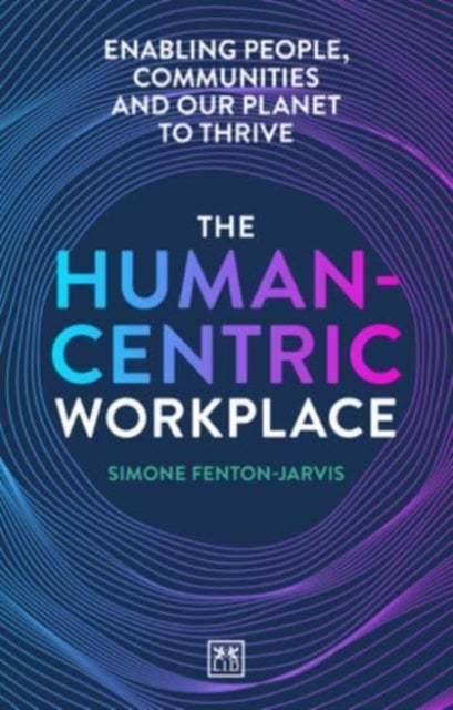 The Human-Centric Workplace - Enabling people, communities and our planet to thrive