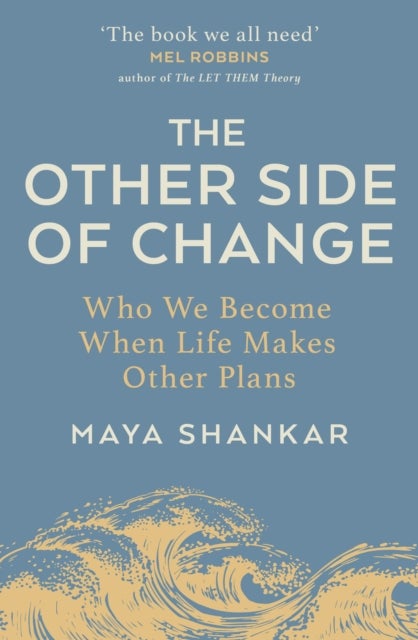 The Other Side of Change - Who We Become When Life Makes Other Plans