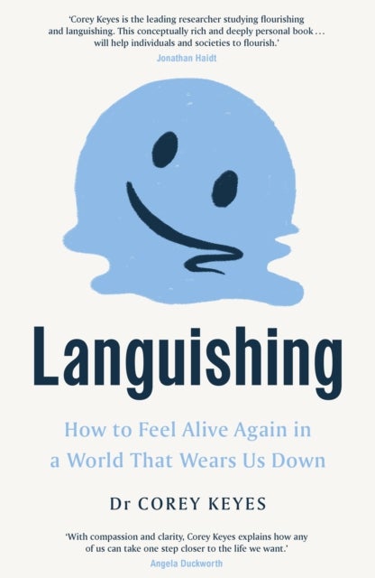 Languishing - How to Feel Alive Again in a World That Wears Us Down