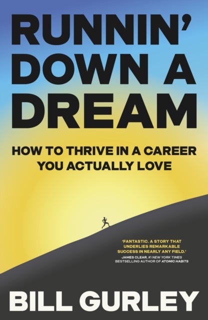 Runnin' Down a Dream - How to Thrive in a Career You Actually Love