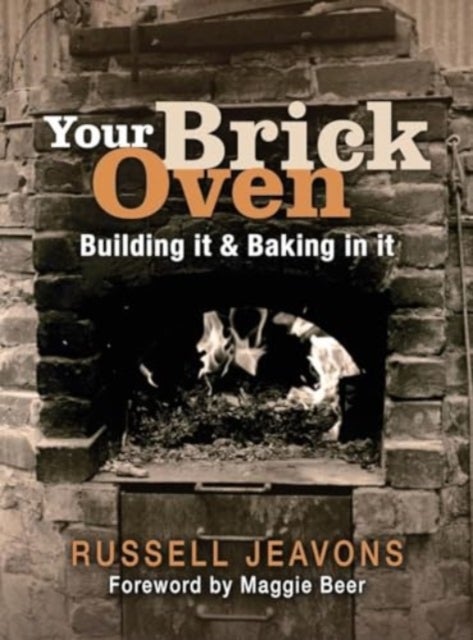 Your Brick Oven - Building it and baking in it