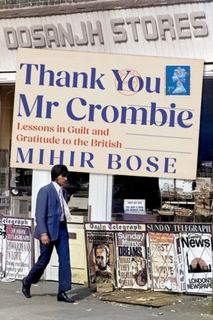 Thank You Mr Crombie - Lessons in Guilt and Gratitude to the British