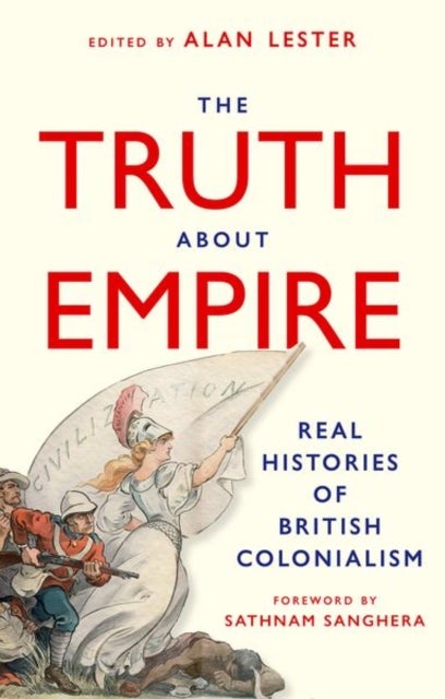 The Truth About Empire - Real Histories of British Colonialism