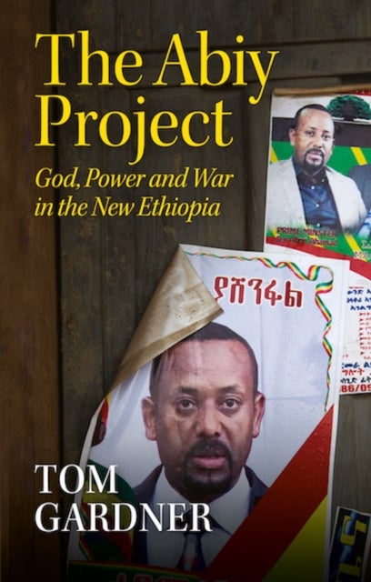The Abiy Project - God, Power and War in the New Ethiopia