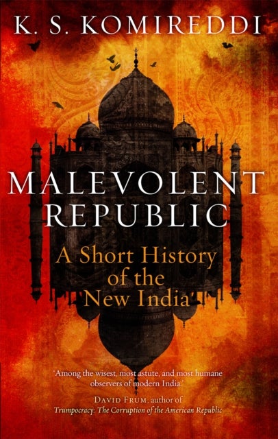 Malevolent Republic - A Short History of the New India