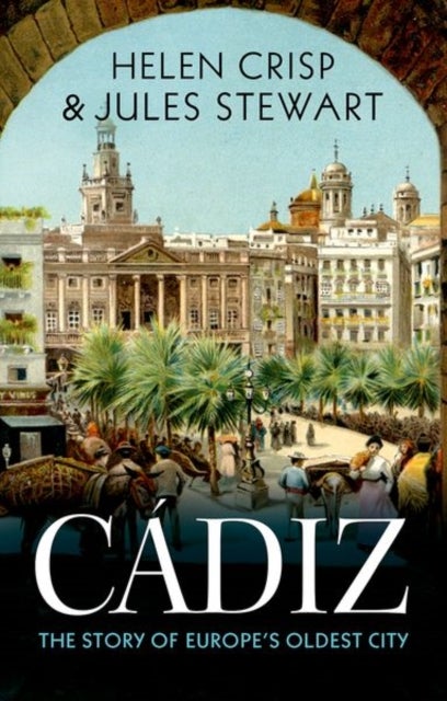 Cadiz - The Story of Europe's Oldest City