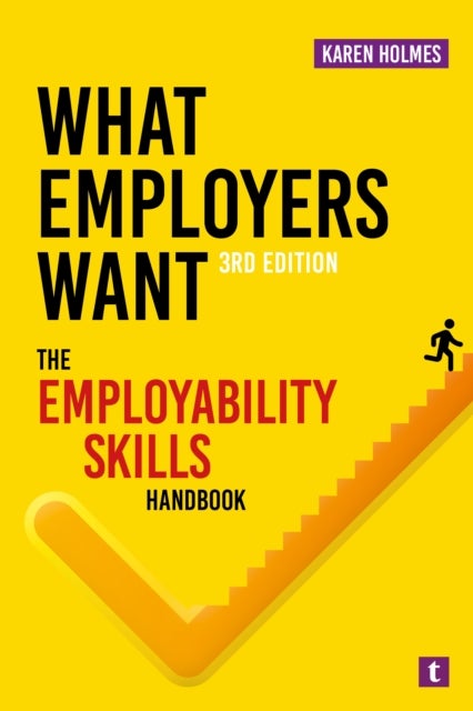 What Employers Want - The Employability Skills Handbook