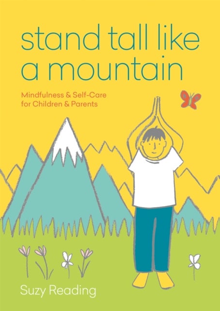 Stand Tall Like a Mountain - Mindfulness and Self-Care for Anxious Children and Worried Parents