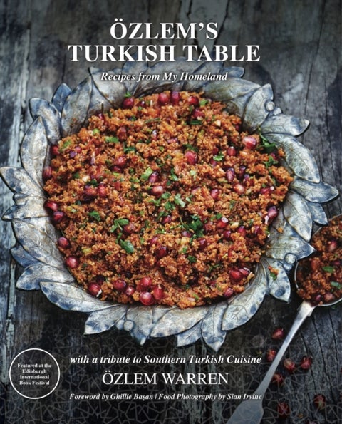 Ozlem's Turkish Table - Recipes from My Homeland
