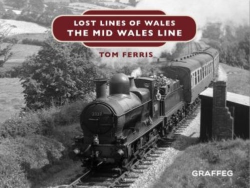Lost Lines of Wales: The Mid Wales Line - The Mid Wales Line